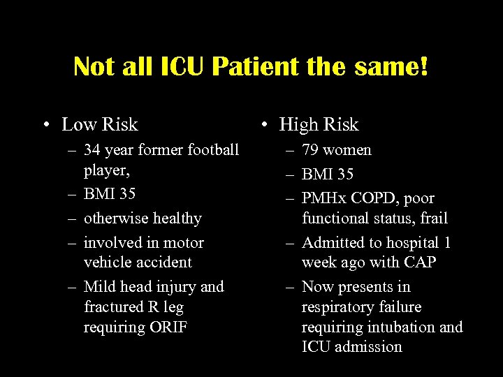 Not all ICU Patient the same! • Low Risk – 34 year former football