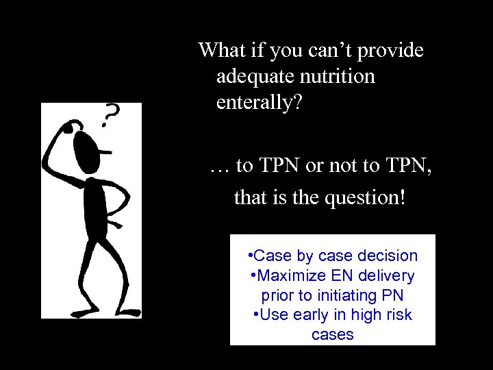 What if you can’t provide adequate nutrition enterally? … to TPN or not to