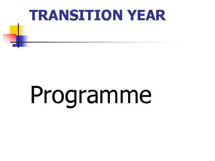 TRANSITION YEAR Programme 