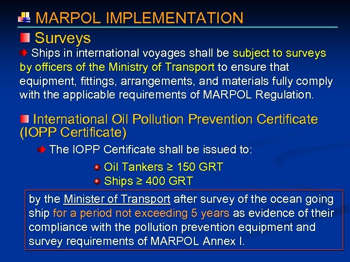  MARPOL IMPLEMENTATION Surveys Ships in international voyages shall be subject to surveys by