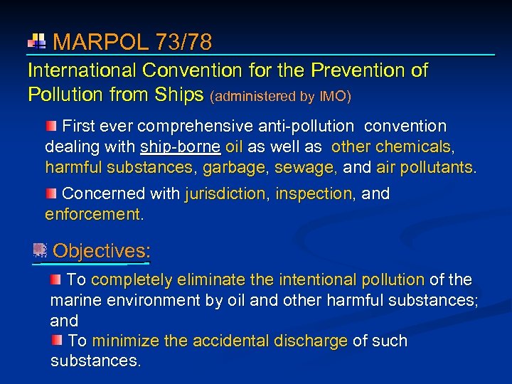  MARPOL 73/78 International Convention for the Prevention of Pollution from Ships (administered by