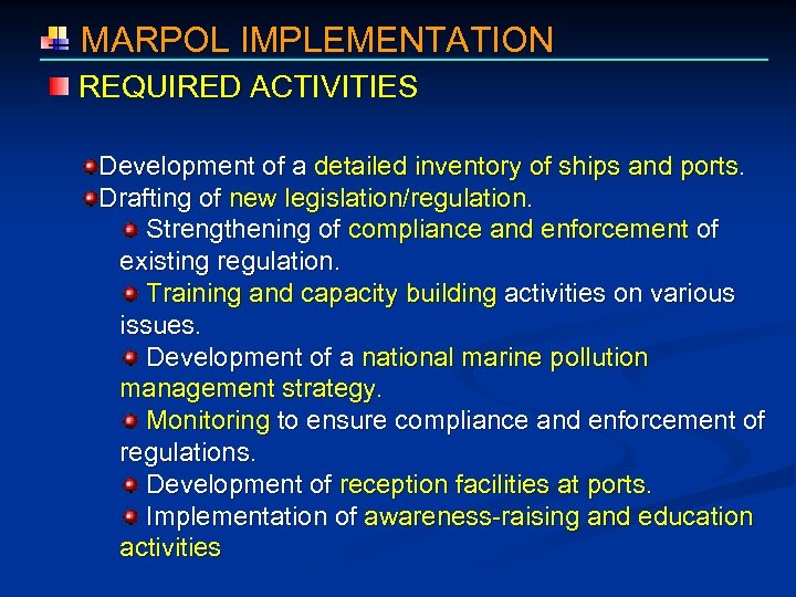  MARPOL IMPLEMENTATION REQUIRED ACTIVITIES Development of a detailed inventory of ships and ports.