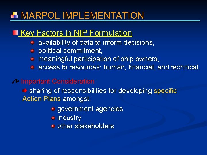  MARPOL IMPLEMENTATION Key Factors in NIP Formulation availability of data to inform decisions,