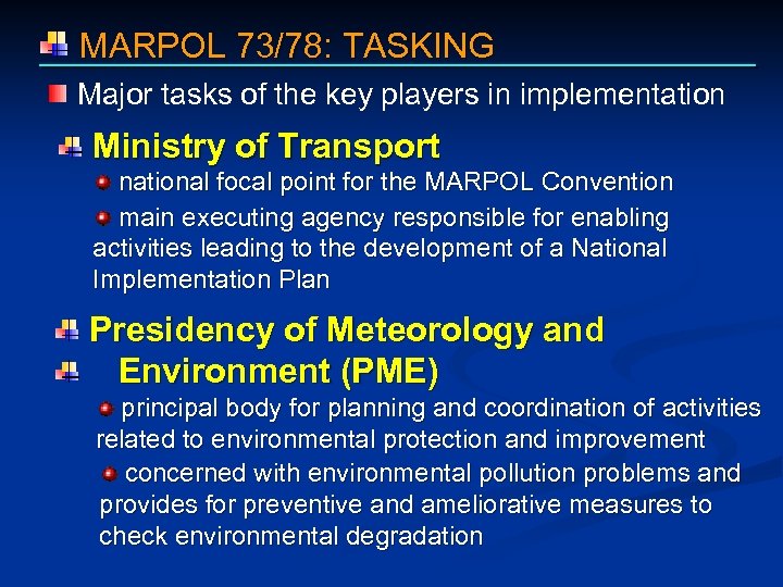  MARPOL 73/78: TASKING Major tasks of the key players in implementation Ministry of