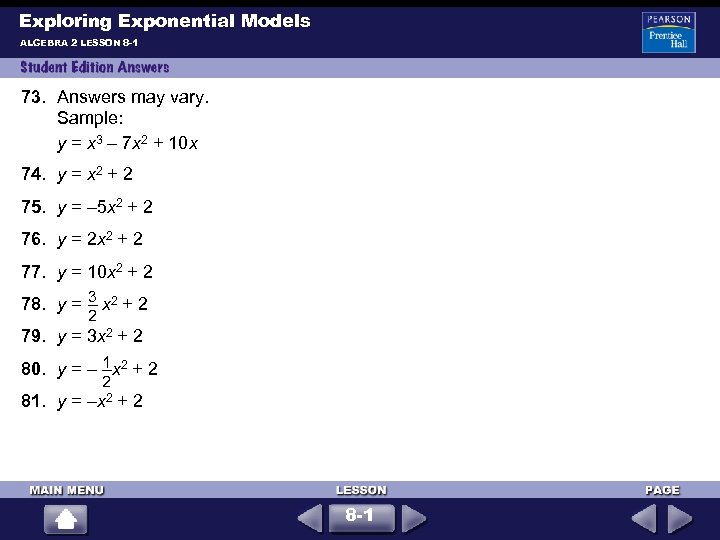 Exploring Exponential Models ALGEBRA 2 LESSON 8 -1 73. Answers may vary. Sample: y