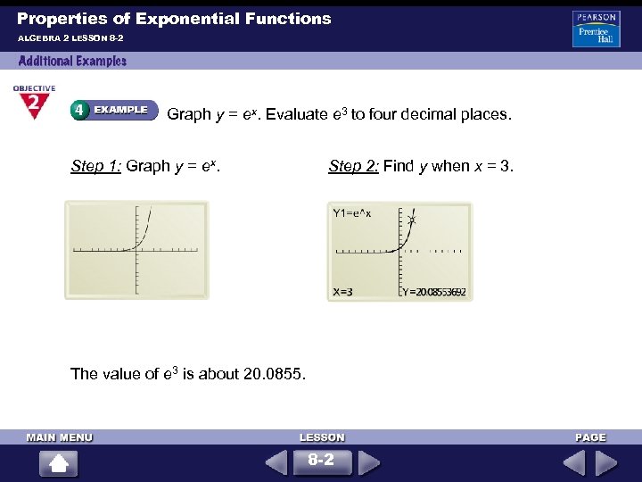 Properties of Exponential Functions ALGEBRA 2 LESSON 8 -2 Graph y = ex. Evaluate