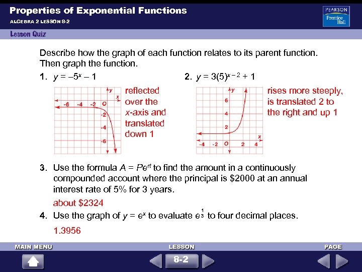Properties of Exponential Functions ALGEBRA 2 LESSON 8 -2 Describe how the graph of