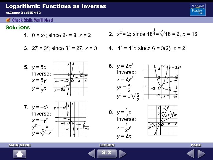 Logarithmic Functions as Inverses ALGEBRA 2 LESSON 8 -3 Solutions 1. 8 = x