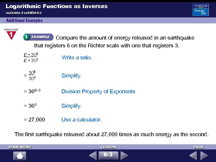 Logarithmic Functions as Inverses ALGEBRA 2 LESSON 8 -3 Compare the amount of energy