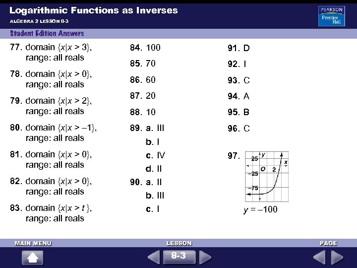Logarithmic Functions as Inverses ALGEBRA 2 LESSON 8 -3 77. domain {x|x > 3},