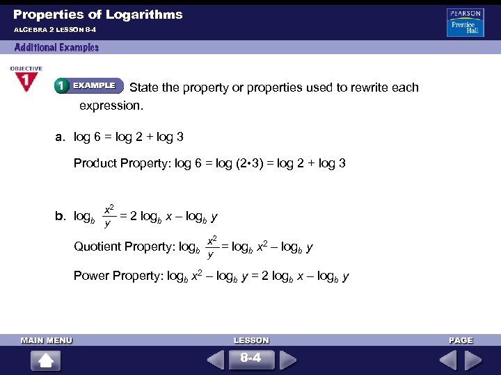 Properties of Logarithms ALGEBRA 2 LESSON 8 -4 State the property or properties used