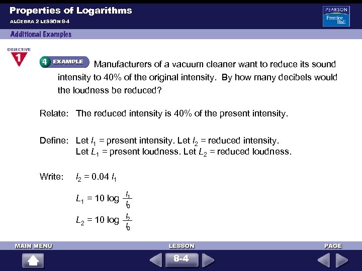 Properties of Logarithms ALGEBRA 2 LESSON 8 -4 Manufacturers of a vacuum cleaner want