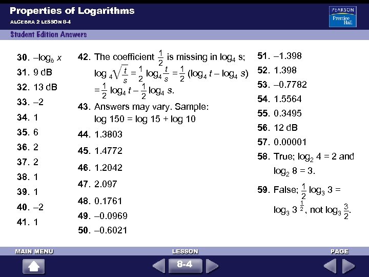 Properties of Logarithms ALGEBRA 2 LESSON 8 -4 30. –logb x 31. 9 d.