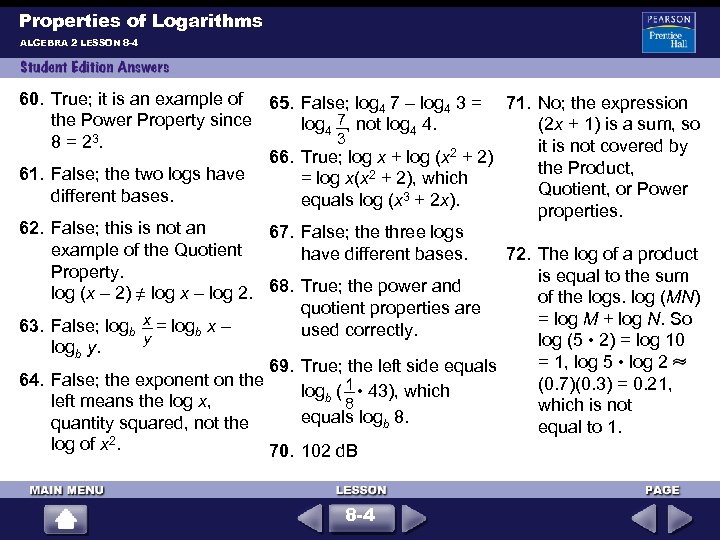 Properties of Logarithms ALGEBRA 2 LESSON 8 -4 60. True; it is an example