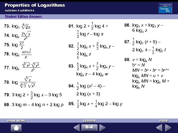 Properties of Logarithms ALGEBRA 2 LESSON 8 -4 1 73. log 3 4 2