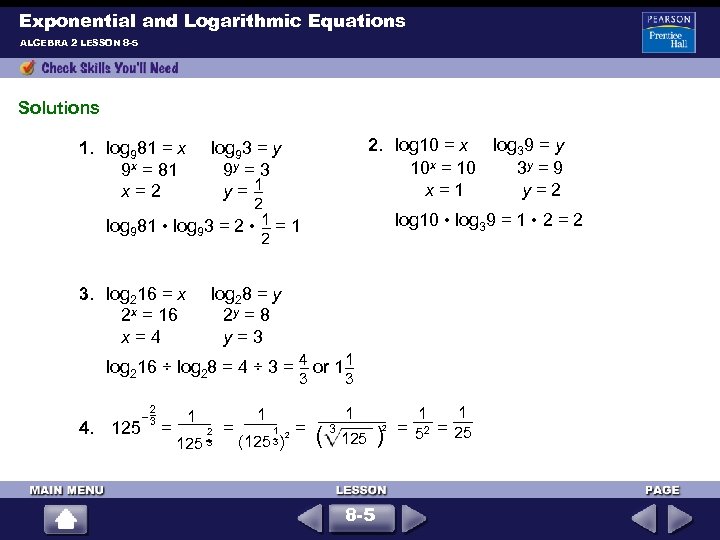 Exponential and Logarithmic Equations ALGEBRA 2 LESSON 8 -5 Solutions 2. log 10 =