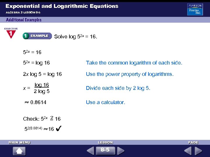 Exponential and Logarithmic Equations ALGEBRA 2 LESSON 8 -5 Solve log 52 x =