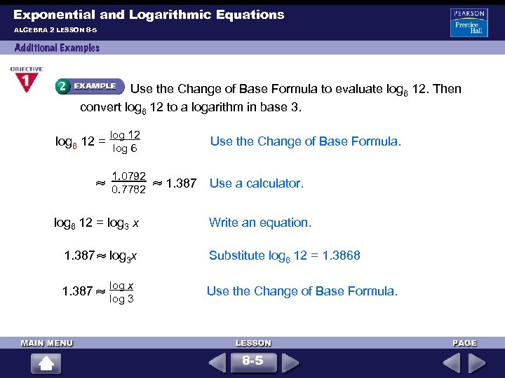 Exponential and Logarithmic Equations ALGEBRA 2 LESSON 8 -5 Use the Change of Base