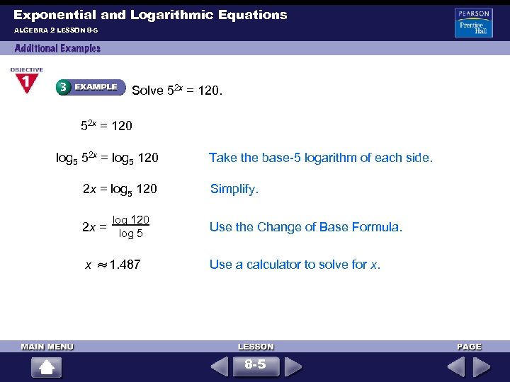 Exponential and Logarithmic Equations ALGEBRA 2 LESSON 8 -5 Solve 52 x = 120