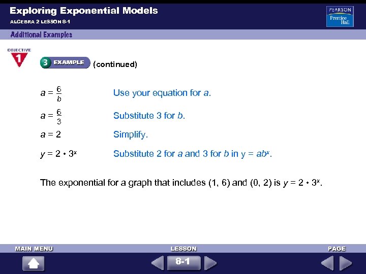 Exploring Exponential Models ALGEBRA 2 LESSON 8 -1 (continued) a = 6 Use your