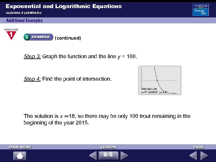 Exponential and Logarithmic Equations ALGEBRA 2 LESSON 8 -5 (continued) Step 3: Graph the