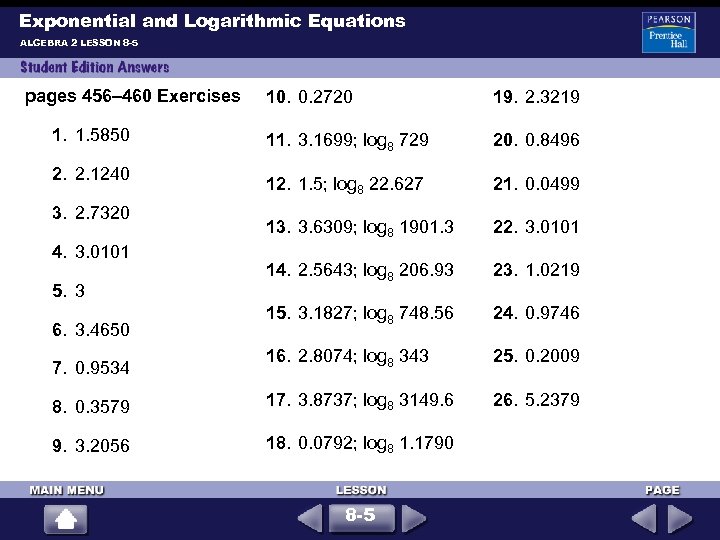 Exponential and Logarithmic Equations ALGEBRA 2 LESSON 8 -5 pages 456– 460 Exercises 10.