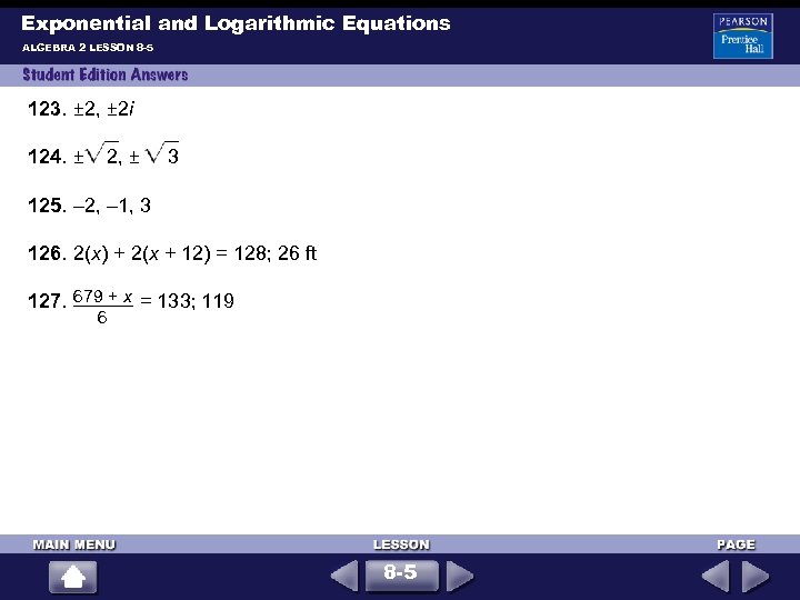 Exponential and Logarithmic Equations ALGEBRA 2 LESSON 8 -5 123. ± 2, ± 2