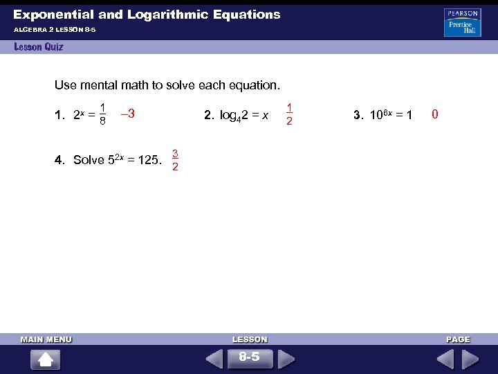 Exponential and Logarithmic Equations ALGEBRA 2 LESSON 8 -5 Use mental math to solve