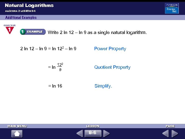 Natural Logarithms ALGEBRA 2 LESSON 8 -6 Write 2 ln 12 – ln 9
