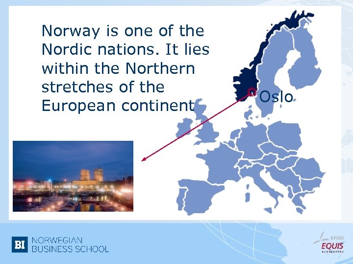 Norway is one of the Nordic nations. It lies within the Northern stretches of