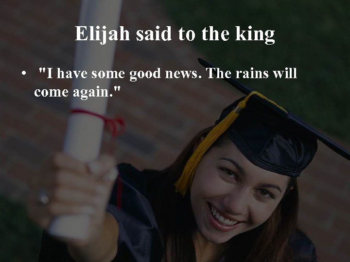 Elijah said to the king • 