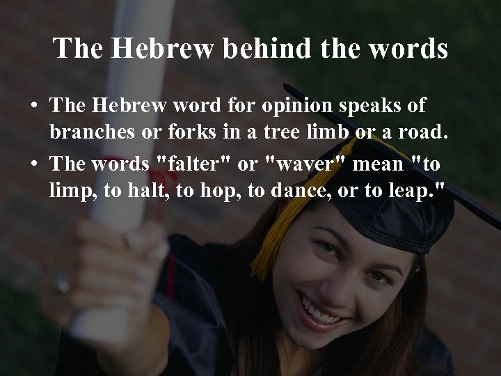 The Hebrew behind the words • The Hebrew word for opinion speaks of branches
