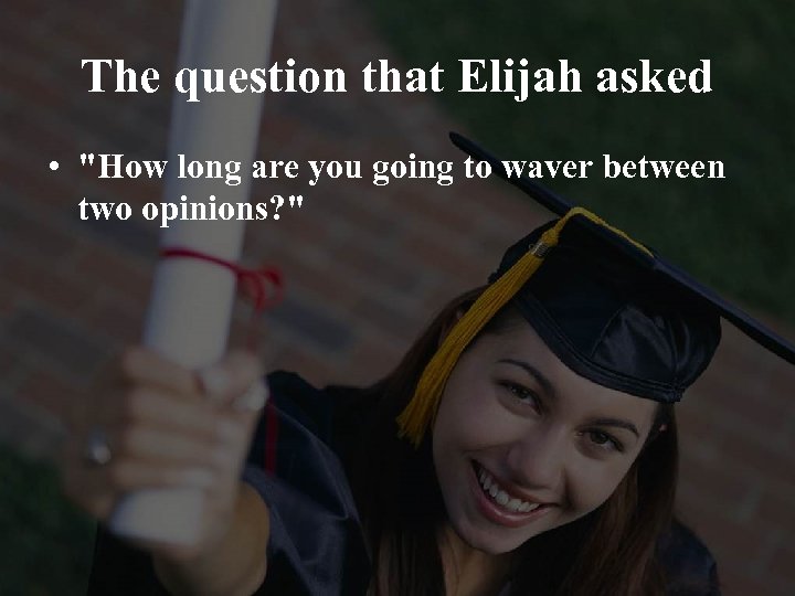 The question that Elijah asked • 