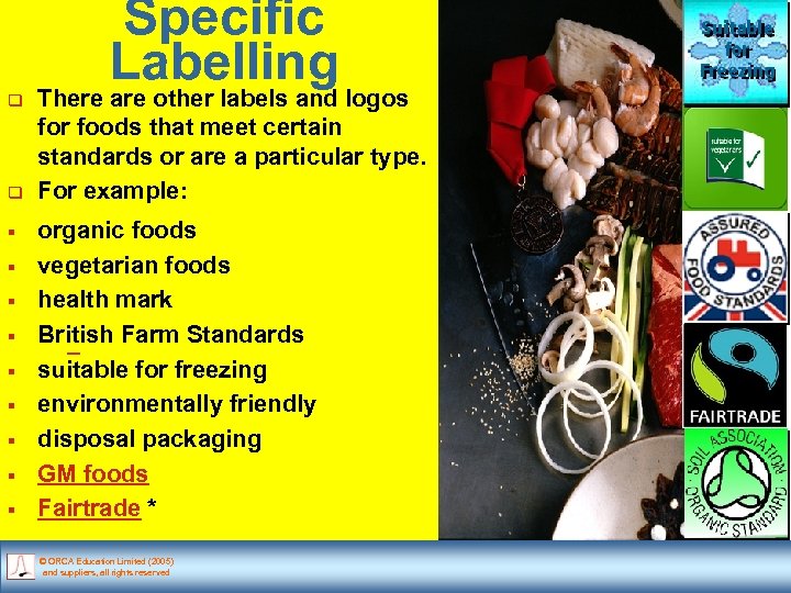 Specific Labelling q q There are other labels and logos for foods that meet