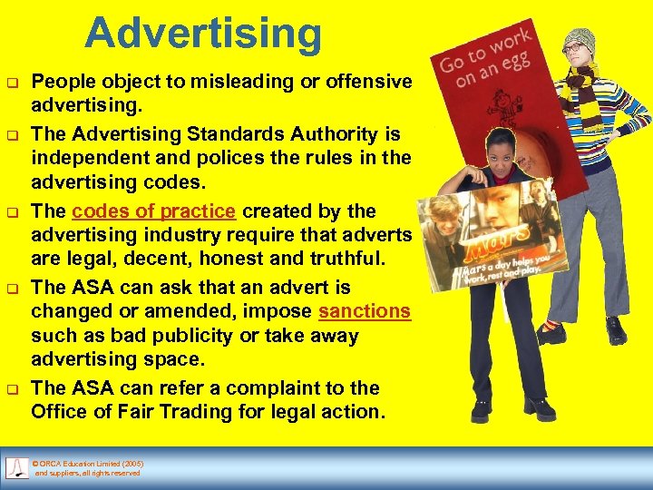 Advertising q q q People object to misleading or offensive advertising. The Advertising Standards