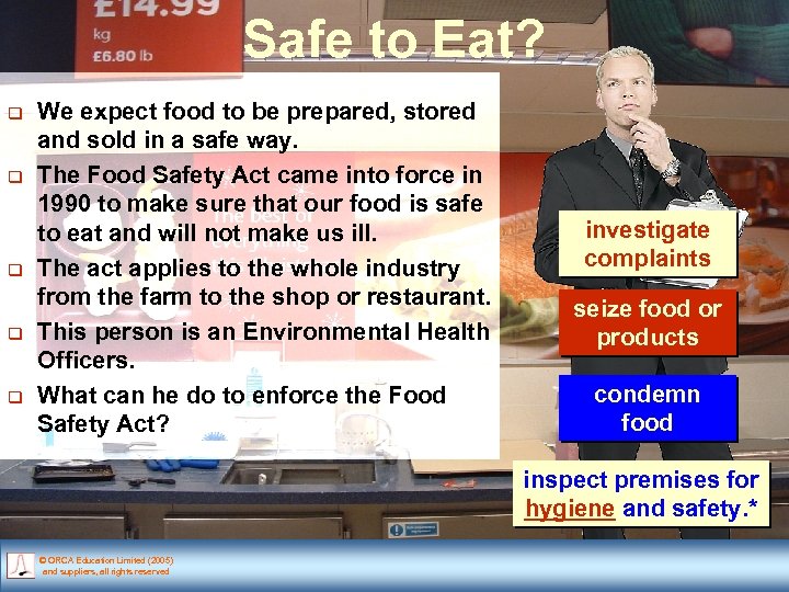 Safe to Eat? q q q We expect food to be prepared, stored and