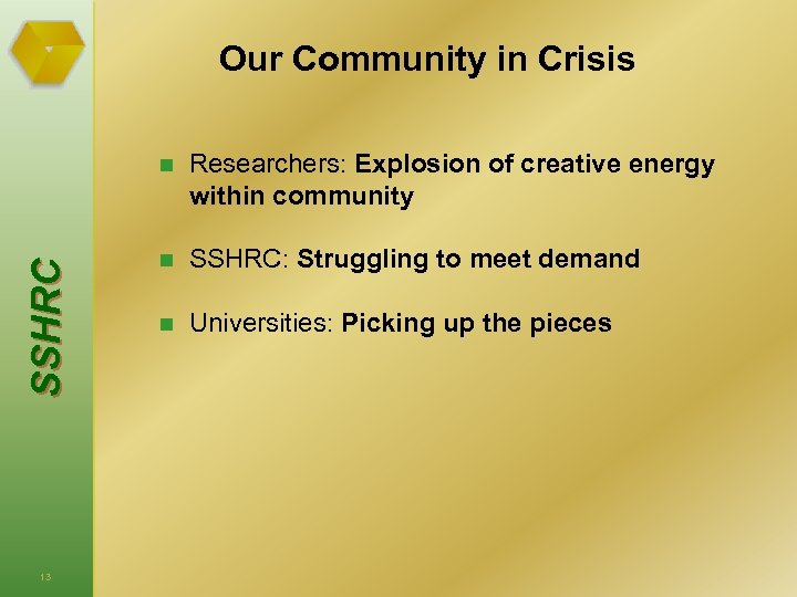 Our Community in Crisis S S HRC n 13 Researchers: Explosion of creative energy