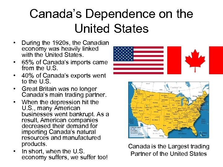 Canada’s Dependence on the United States • During the 1920 s, the Canadian economy