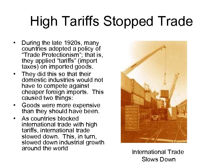 High Tariffs Stopped Trade • During the late 1920 s, many countries adopted a