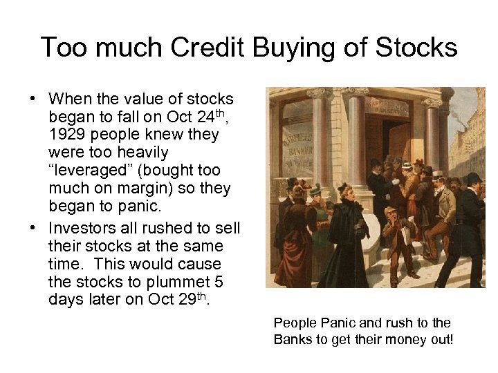 Too much Credit Buying of Stocks • When the value of stocks began to