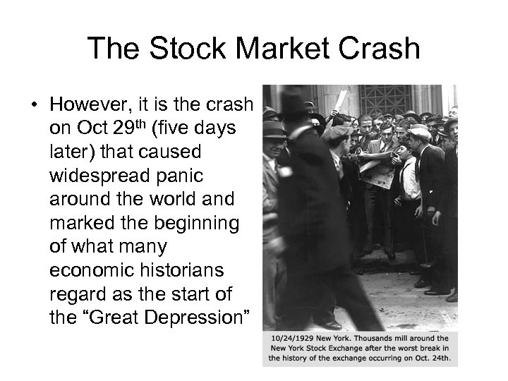 The Stock Market Crash • However, it is the crash on Oct 29 th