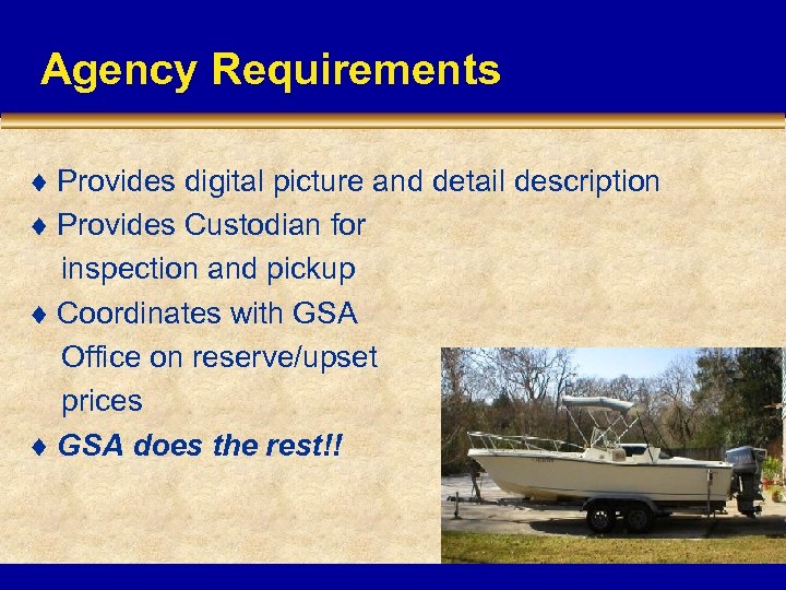 Agency Requirements ¨ Provides digital picture and detail description ¨ Provides Custodian for inspection