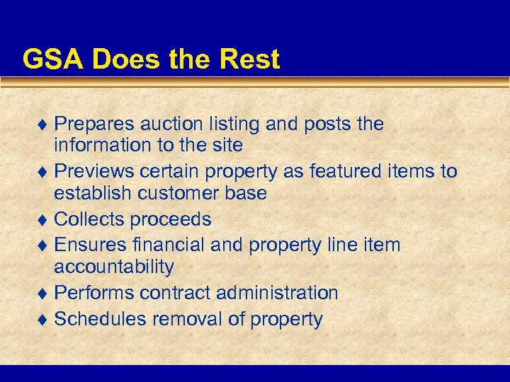 GSA Does the Rest ¨ Prepares auction listing and posts the information to the