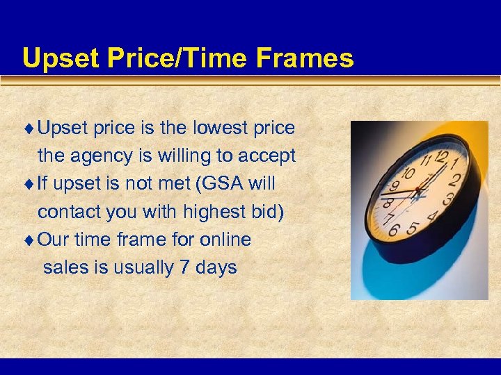 Upset Price/Time Frames ¨Upset price is the lowest price the agency is willing to