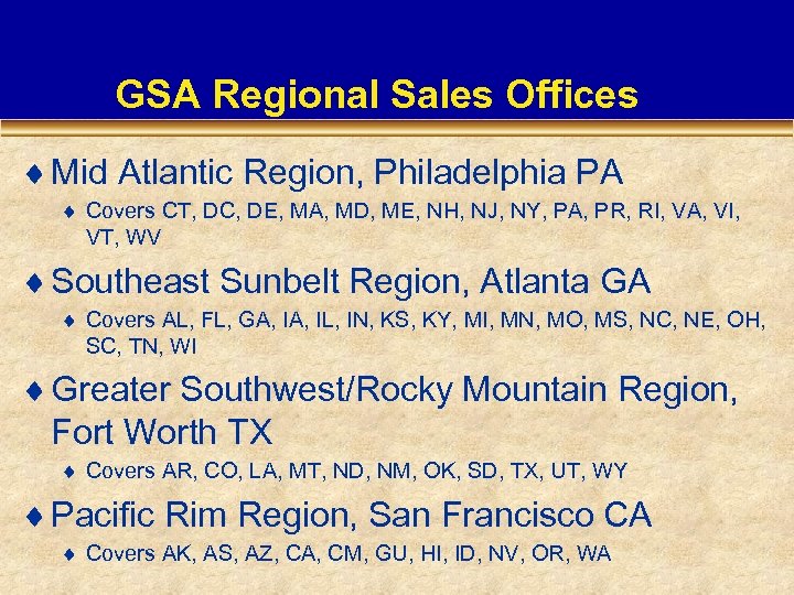 GSA Regional Sales Offices ¨ Mid Atlantic Region, Philadelphia PA ¨ Covers CT, DC,