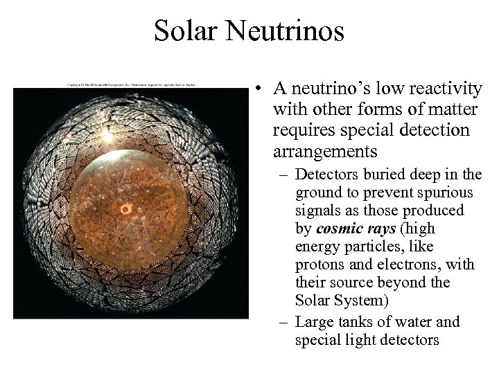 Solar Neutrinos • A neutrino’s low reactivity with other forms of matter requires special