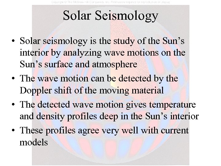 Solar Seismology • Solar seismology is the study of the Sun’s interior by analyzing