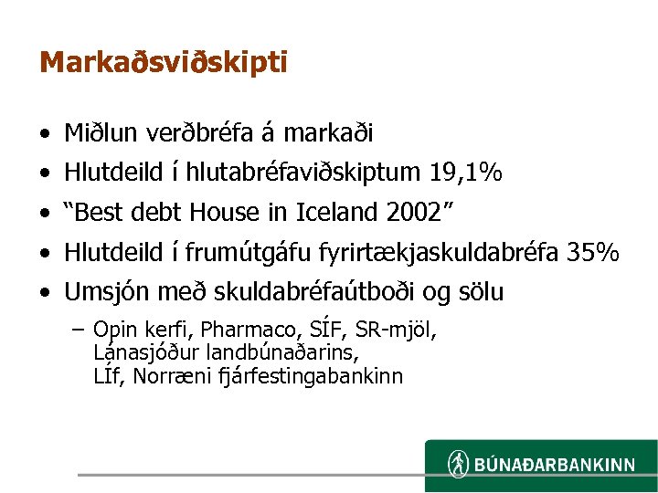 Markaðsviðskipti • Miðlun verðbréfa á markaði • Hlutdeild í hlutabréfaviðskiptum 19, 1% • “Best