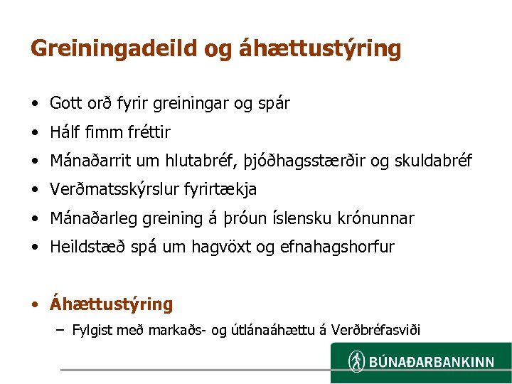 Greiningadeild og áhættustýring • Gott orð fyrir greiningar og spár • Hálf fimm fréttir