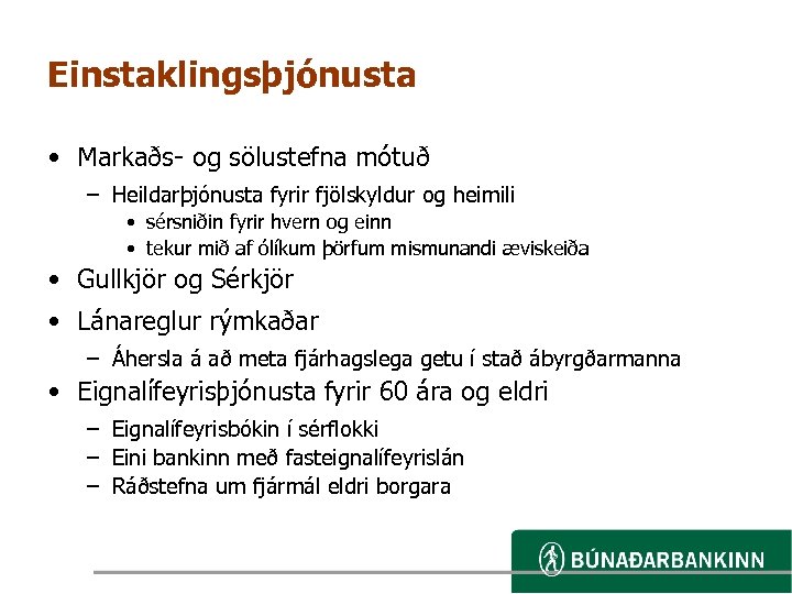 Einstaklingsþjónusta • Markaðs- og sölustefna mótuð – Heildarþjónusta fyrir fjölskyldur og heimili • sérsniðin